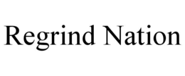 REGRIND NATION trademark