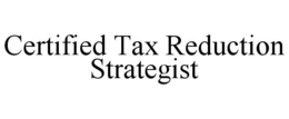 CERTIFIED TAX REDUCTION STRATEGIST trademark