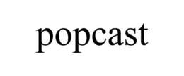 POPCAST trademark