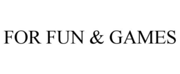 FOR FUN & GAMES trademark