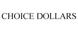 CHOICE DOLLARS trademark