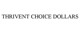 THRIVENT CHOICE DOLLARS trademark