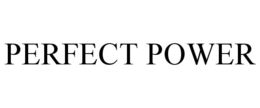 PERFECT POWER trademark