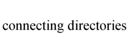 CONNECTING DIRECTORIES trademark