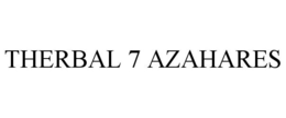 THERBAL 7 AZAHARES trademark