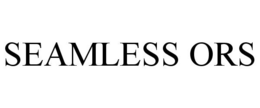 SEAMLESS ORS trademark
