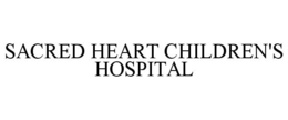 SACRED HEART CHILDREN'S HOSPITAL trademark