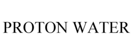 PROTON WATER trademark