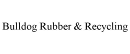 BULLDOG RUBBER & RECYCLING trademark