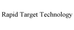 RAPID TARGET TECHNOLOGY trademark