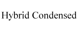 HYBRID CONDENSED trademark