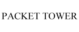 PACKET TOWER trademark
