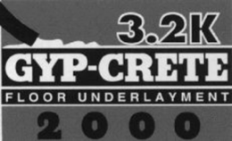 3.2K GYP-CRETE FLOOR UNDERLAYMENT 2000 trademark