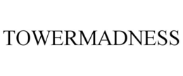 TOWERMADNESS trademark