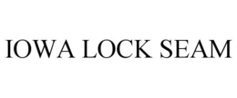 IOWA LOCK SEAM trademark