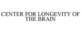 CENTER FOR LONGEVITY OF THE BRAIN trademark