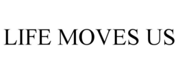 LIFE MOVES US trademark