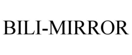 BILI-MIRROR trademark