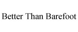 BETTER THAN BAREFOOT trademark