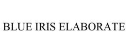 BLUE IRIS ELABORATE trademark