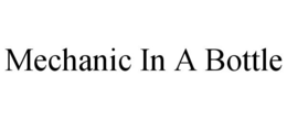 MECHANIC IN A BOTTLE trademark