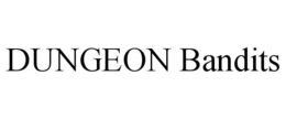 DUNGEON BANDITS trademark