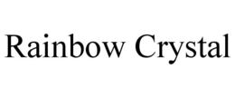 RAINBOW CRYSTAL trademark