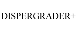 DISPERGRADER+ trademark