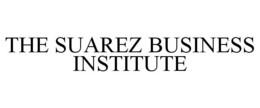 THE SUAREZ BUSINESS INSTITUTE trademark