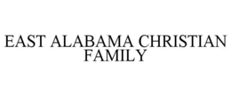 EAST ALABAMA CHRISTIAN FAMILY trademark