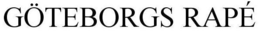 GÖTEBORGS RAPÉ trademark