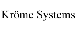 KRÖME SYSTEMS trademark