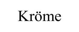 KRÖME trademark