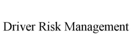 DRIVER RISK MANAGEMENT trademark