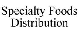 SPECIALTY FOODS DISTRIBUTION trademark