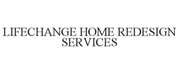LIFECHANGE HOME REDESIGN SERVICES trademark