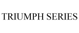 TRIUMPH SERIES trademark