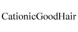 CATIONICGOODHAIR trademark