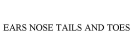 EARS NOSE TAILS AND TOES trademark