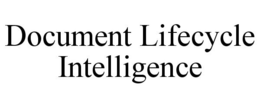 DOCUMENT LIFECYCLE INTELLIGENCE trademark