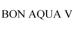 BON AQUA V trademark