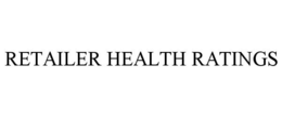 RETAILER HEALTH RATINGS trademark