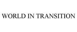 WORLD IN TRANSITION trademark