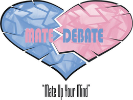 MATE DEBATE "MATE UP YOUR MIND" trademark