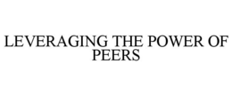 LEVERAGING THE POWER OF PEERS trademark
