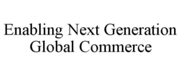 ENABLING NEXT GENERATION GLOBAL COMMERCE trademark