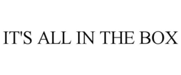 IT'S ALL IN THE BOX trademark