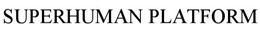 SUPER HUMAN PLATFORM trademark
