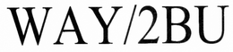 WAY/2BU trademark
