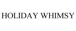 HOLIDAY WHIMSY trademark